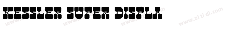 Kessler Super Displa字体转换 Kessler Super Displa字体转换